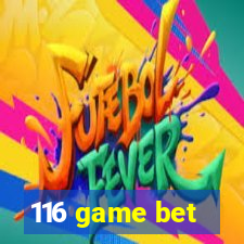 116 game bet